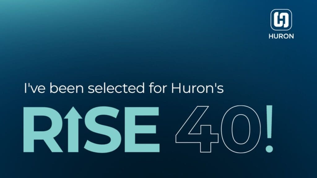 Image with text that reads "I've been selected for Huron's Rise 40!" and the Huron logo
